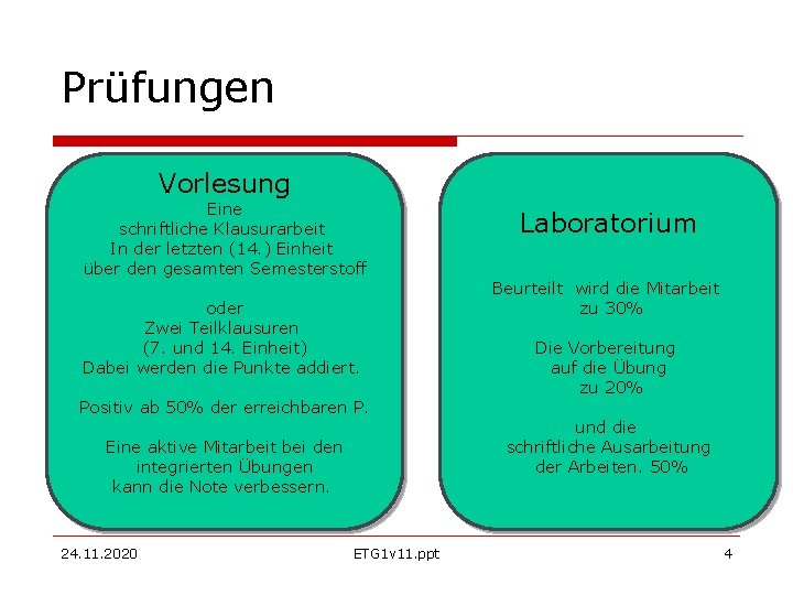 Prüfungen Vorlesung Eine schriftliche Klausurarbeit In der letzten (14. ) Einheit über den gesamten