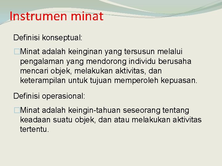 Instrumen minat Definisi konseptual: �Minat adalah keinginan yang tersusun melalui pengalaman yang mendorong individu