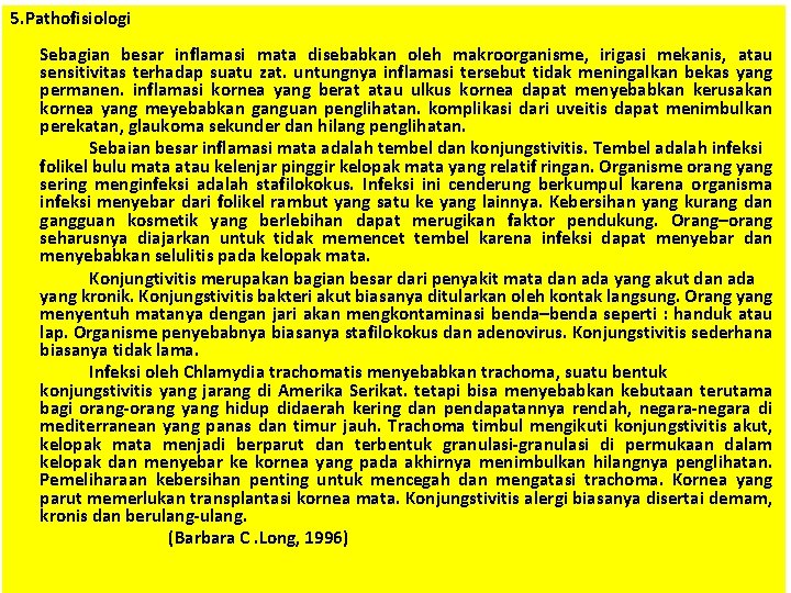 5. Pathofisiologi Sebagian besar inflamasi mata disebabkan oleh makroorganisme, irigasi mekanis, atau sensitivitas terhadap