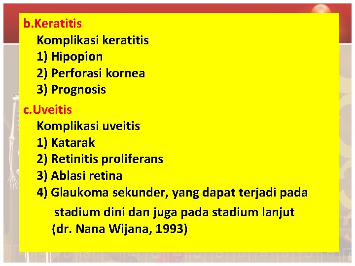 b. Keratitis Komplikasi keratitis 1) Hipopion 2) Perforasi kornea 3) Prognosis c. Uveitis Komplikasi