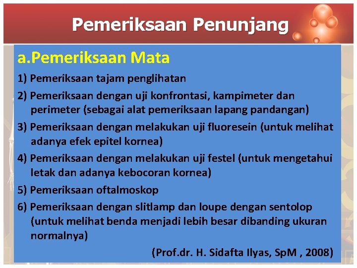 Pemeriksaan Penunjang a. Pemeriksaan Mata 1) Pemeriksaan tajam penglihatan 2) Pemeriksaan dengan uji konfrontasi,