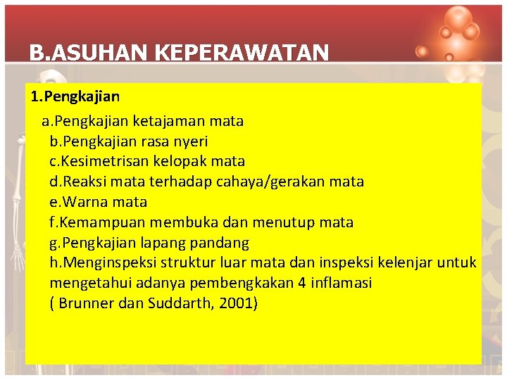 B. ASUHAN KEPERAWATAN 1. Pengkajian a. Pengkajian ketajaman mata b. Pengkajian rasa nyeri c.