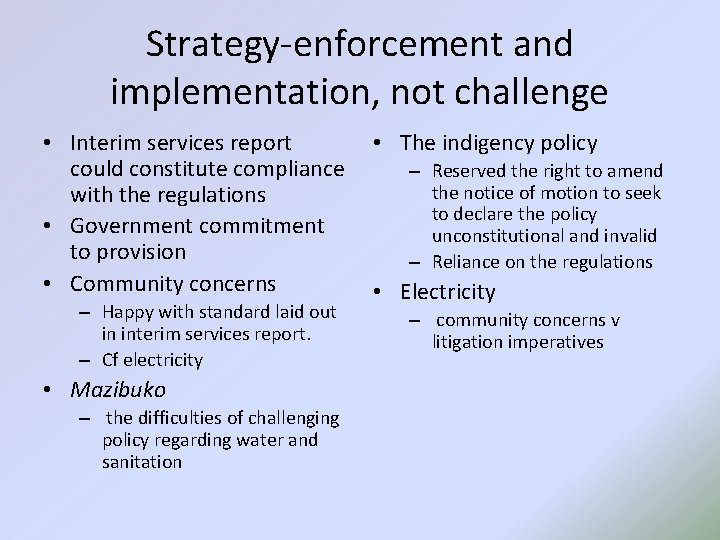Strategy-enforcement and implementation, not challenge • Interim services report could constitute compliance with the