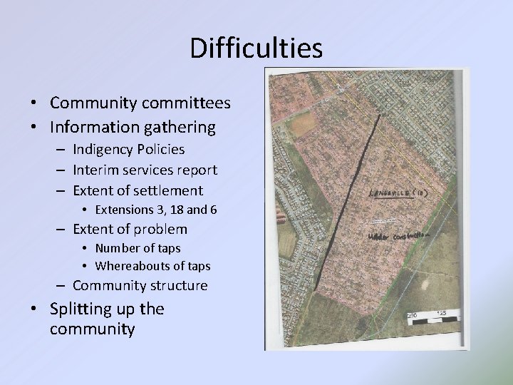 Difficulties • Community committees • Information gathering – Indigency Policies – Interim services report