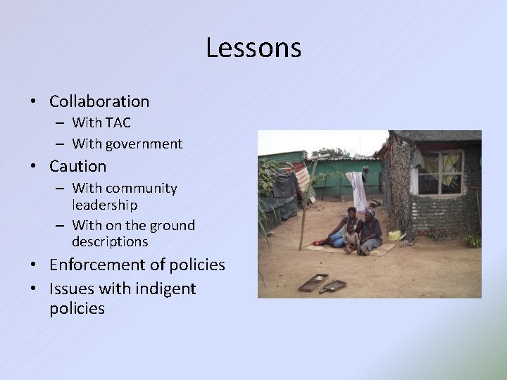 Lessons • Collaboration – With TAC – With government • Caution – With community