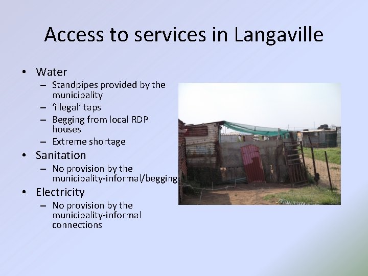 Access to services in Langaville • Water – Standpipes provided by the municipality –