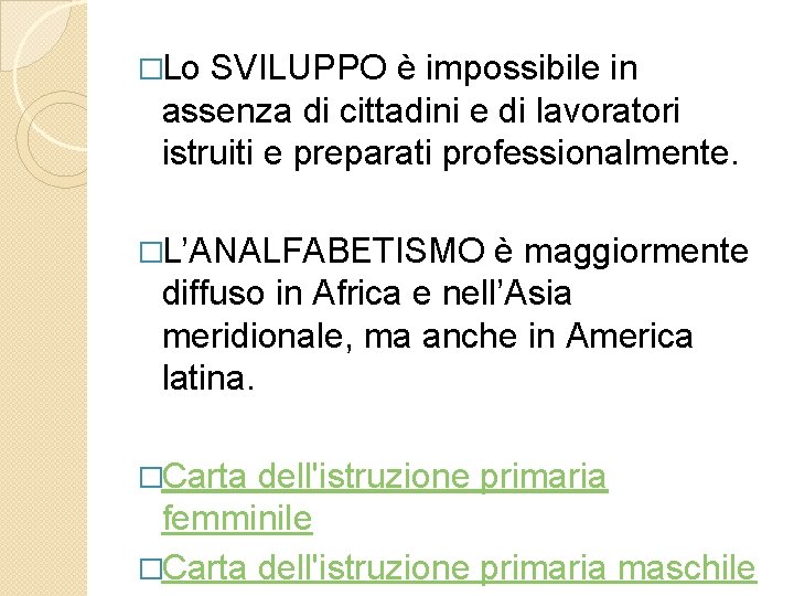 �Lo SVILUPPO è impossibile in assenza di cittadini e di lavoratori istruiti e preparati