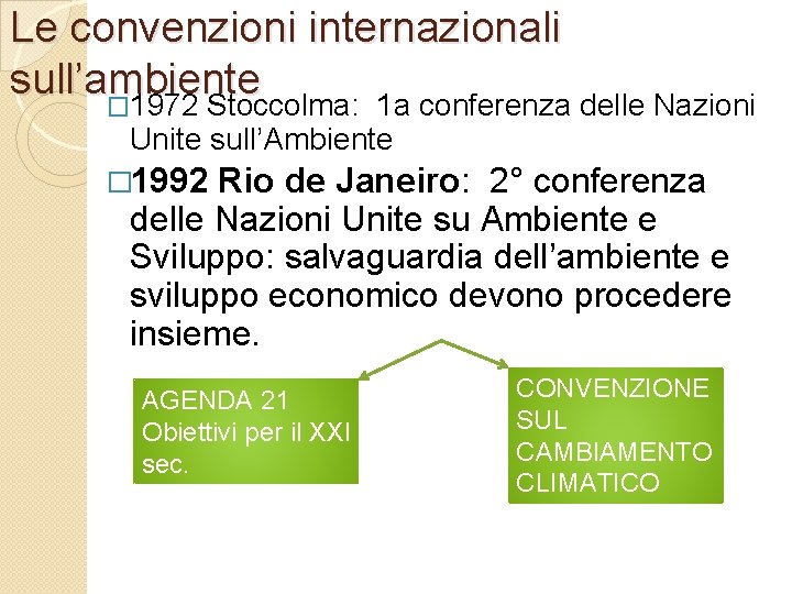 Le convenzioni internazionali sull’ambiente � 1972 Stoccolma: 1 a conferenza delle Nazioni Unite sull’Ambiente