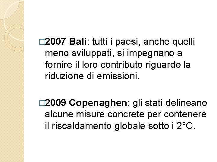 � 2007 Bali: tutti i paesi, anche quelli meno sviluppati, si impegnano a fornire