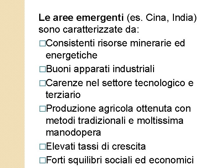 Le aree emergenti (es. Cina, India) sono caratterizzate da: �Consistenti risorse minerarie ed energetiche