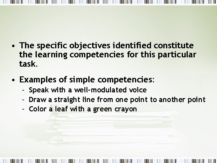  • The specific objectives identified constitute the learning competencies for this particular task.