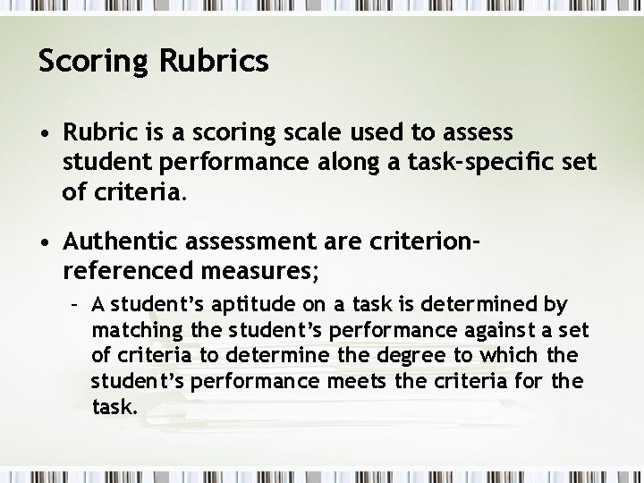 Scoring Rubrics • Rubric is a scoring scale used to assess student performance along