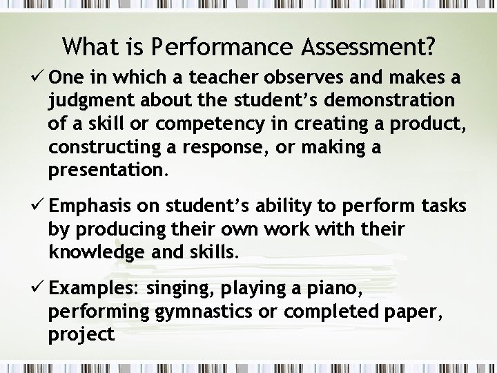 What is Performance Assessment? ü One in which a teacher observes and makes a