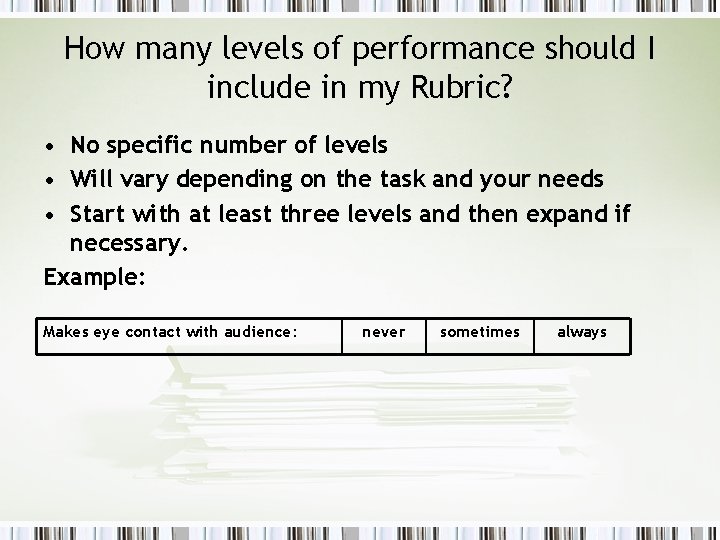 How many levels of performance should I include in my Rubric? • No specific