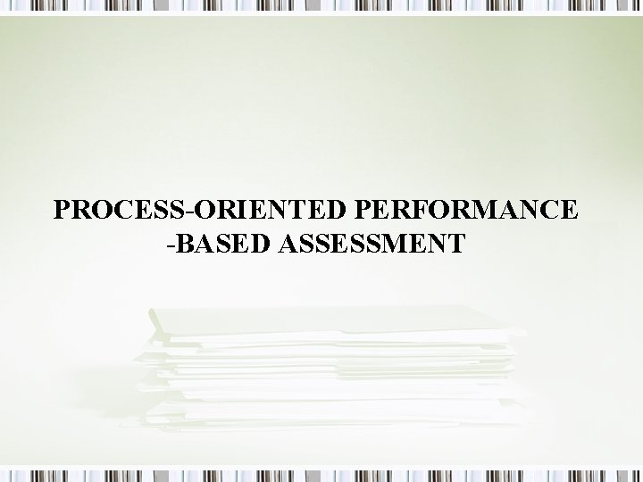 PROCESS-ORIENTED PERFORMANCE -BASED ASSESSMENT 