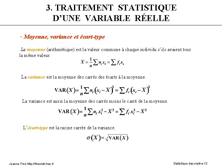3. TRAITEMENT STATISTIQUE D’UNE VARIABLE RÉELLE • Moyenne, variance et écart-type La moyenne (arithmétique)