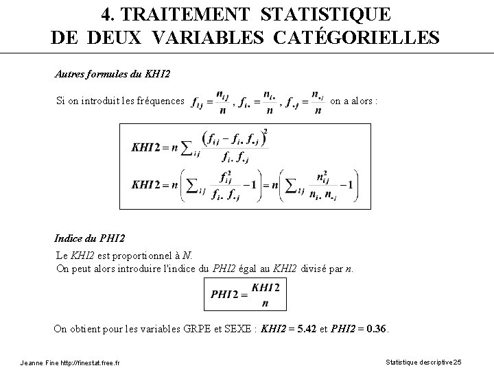 4. TRAITEMENT STATISTIQUE DE DEUX VARIABLES CATÉGORIELLES Autres formules du KHI 2 Si on