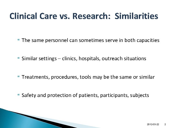Clinical Care vs. Research: Similarities The same personnel can sometimes serve in both capacities