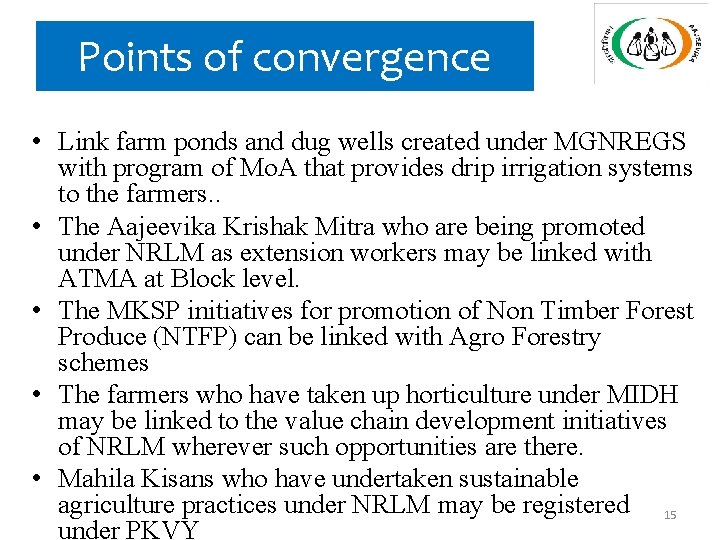 Points of convergence • Link farm ponds and dug wells created under MGNREGS with