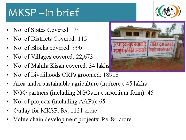 MKSP –In brief • • • No. of States Covered: 19 No. of Districts