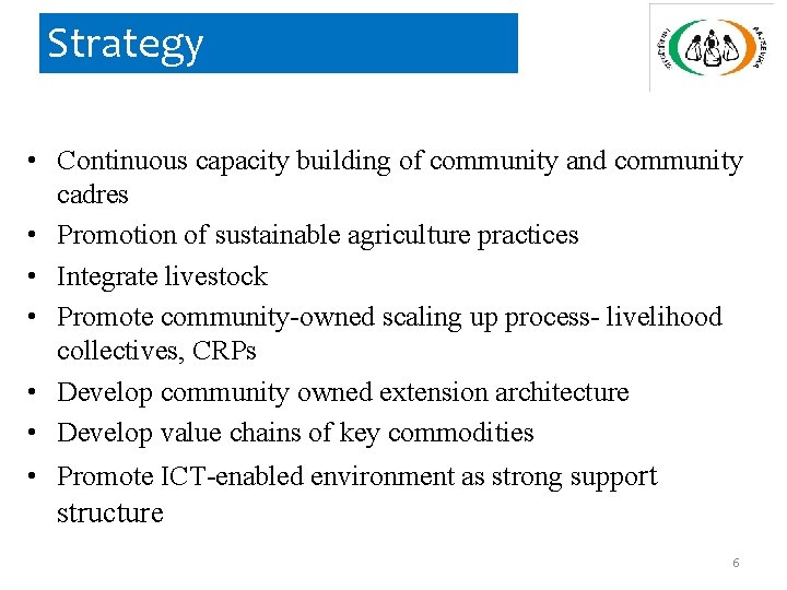 Strategy • Continuous capacity building of community and community cadres • Promotion of sustainable