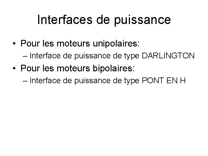 Interfaces de puissance • Pour les moteurs unipolaires: – Interface de puissance de type