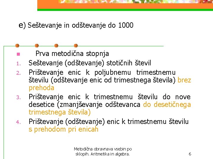 e) Seštevanje in odštevanje do 1000 n 1. 2. 3. 4. Prva metodična e) Seštevanje in odštevanje do 1000 n 1. 2. 3. 4. Prva metodična
