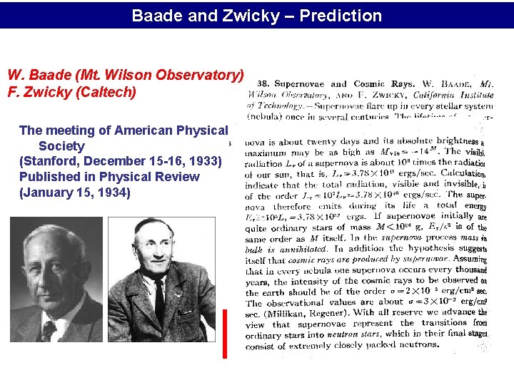 Baade and Zwicky – Prediction W. Baade (Mt. Wilson Observatory) F. Zwicky (Caltech) The