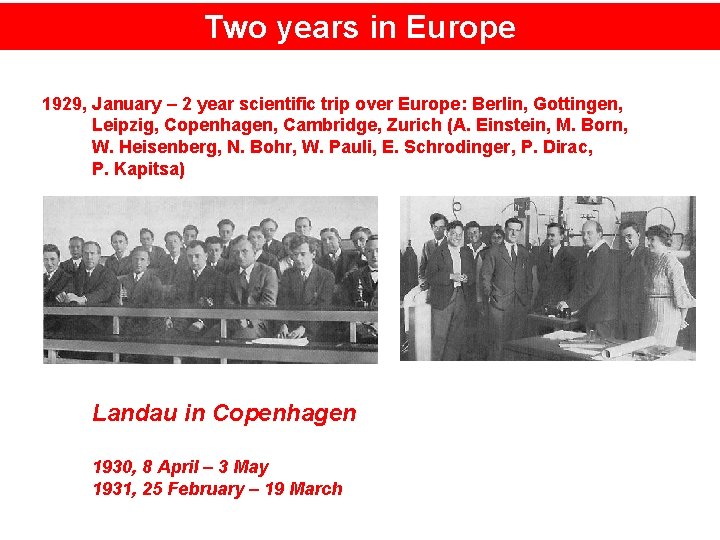 Two years in Europe 1929, January – 2 year scientific trip over Europe: Berlin,