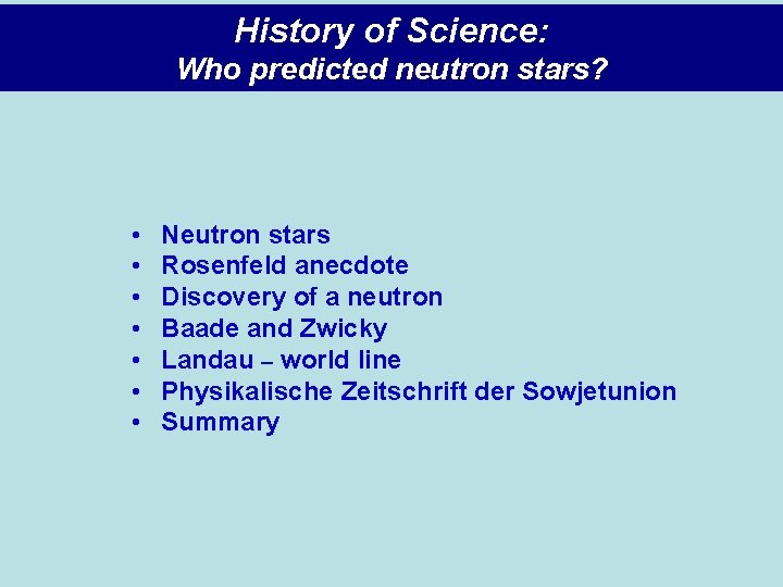 History of Science: Who predicted neutron stars? • • Neutron stars Rosenfeld anecdote Discovery