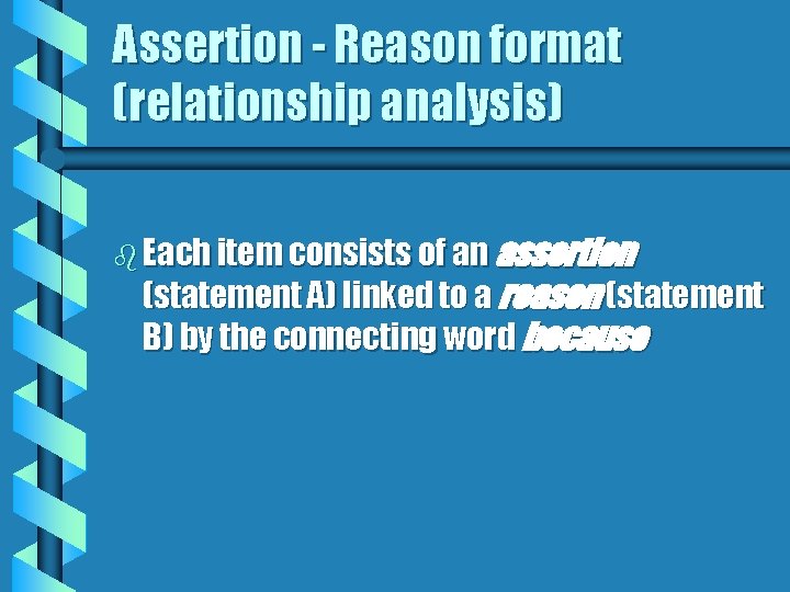 Assertion - Reason format (relationship analysis) b Each item consists of an assertion (statement Assertion - Reason format (relationship analysis) b Each item consists of an assertion (statement