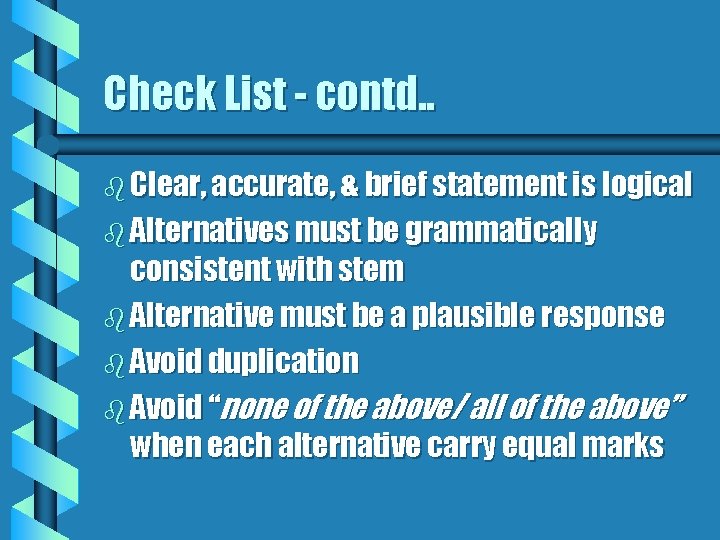 Check List - contd. . b Clear, accurate, & brief statement is logical b Check List - contd. . b Clear, accurate, & brief statement is logical b