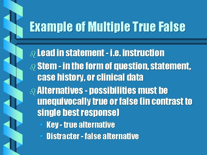 Example of Multiple True False b Lead in statement - i. e. instruction b Example of Multiple True False b Lead in statement - i. e. instruction b
