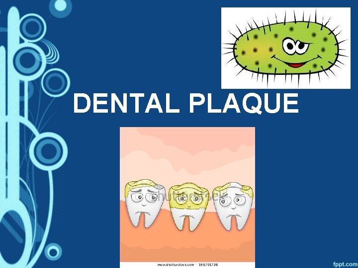 DENTAL PLAQUE 