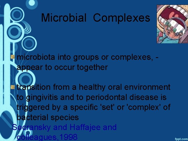 Microbial Complexes microbiota into groups or complexes, appear to occur together transition from a