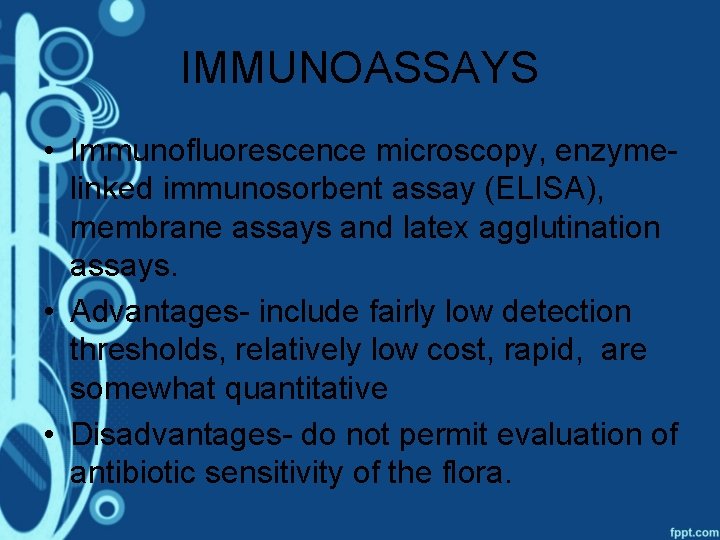 IMMUNOASSAYS • Immunofluorescence microscopy, enzymelinked immunosorbent assay (ELISA), membrane assays and latex agglutination assays.