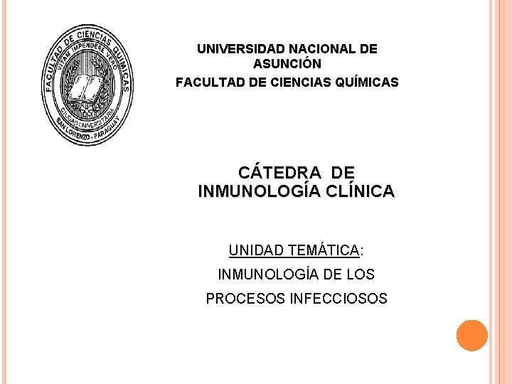 UNIVERSIDAD NACIONAL DE ASUNCIÓN FACULTAD DE CIENCIAS QUÍMICAS CÁTEDRA DE INMUNOLOGÍA CLÍNICA UNIDAD TEMÁTICA: