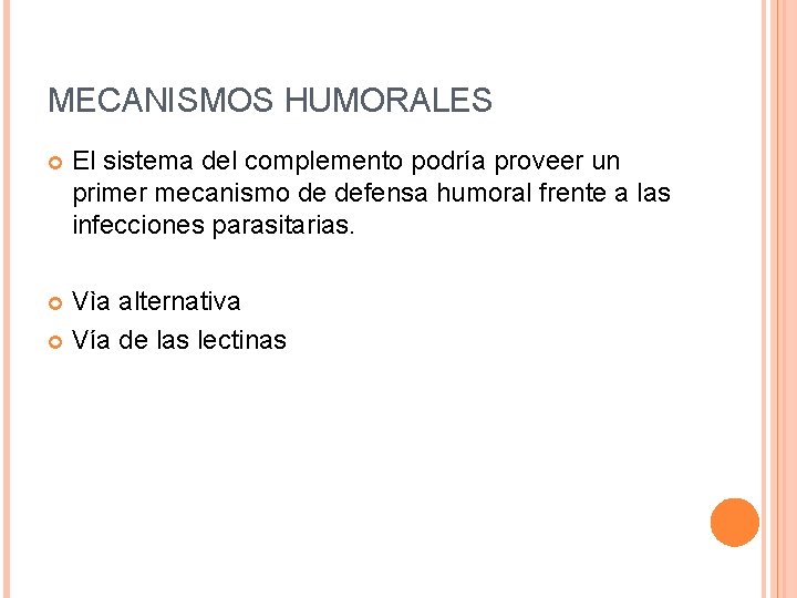 MECANISMOS HUMORALES El sistema del complemento podría proveer un primer mecanismo de defensa humoral