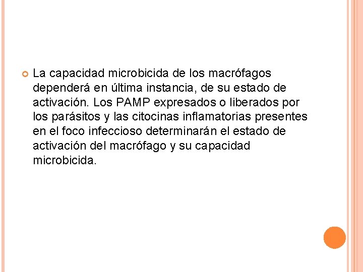  La capacidad microbicida de los macrófagos dependerá en última instancia, de su estado