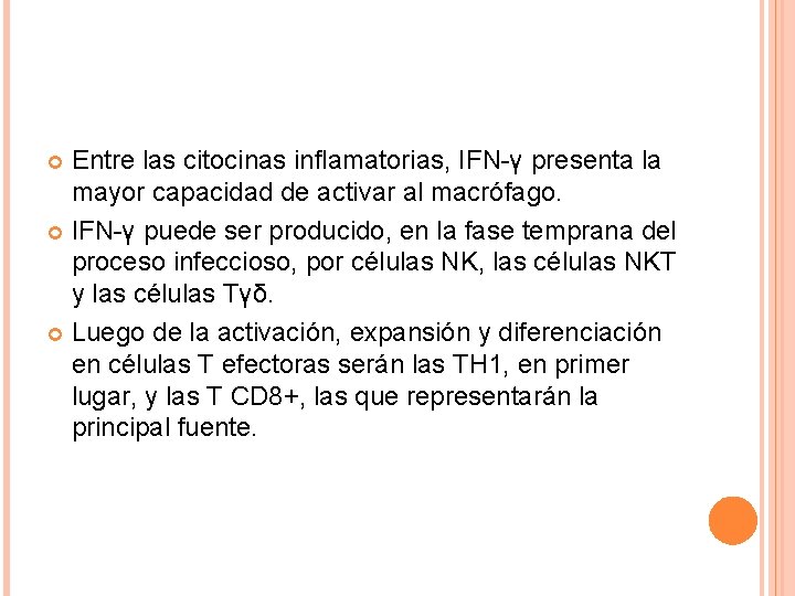 Entre las citocinas inflamatorias, IFN-γ presenta la mayor capacidad de activar al macrófago. IFN-γ