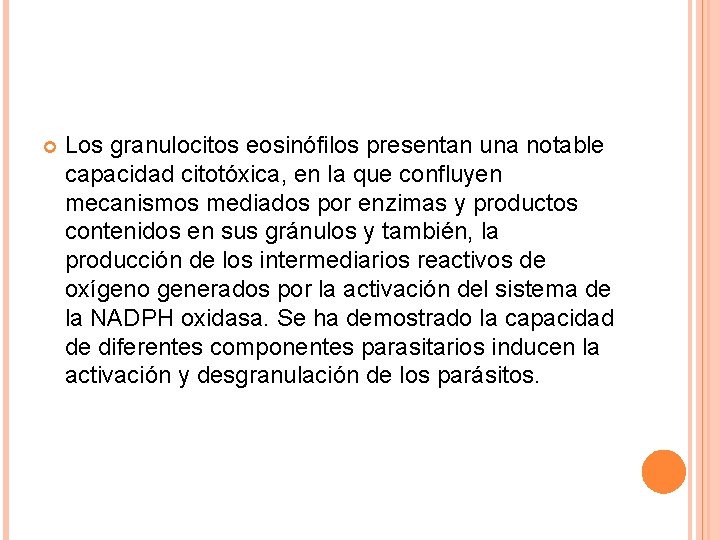  Los granulocitos eosinófilos presentan una notable capacidad citotóxica, en la que confluyen mecanismos