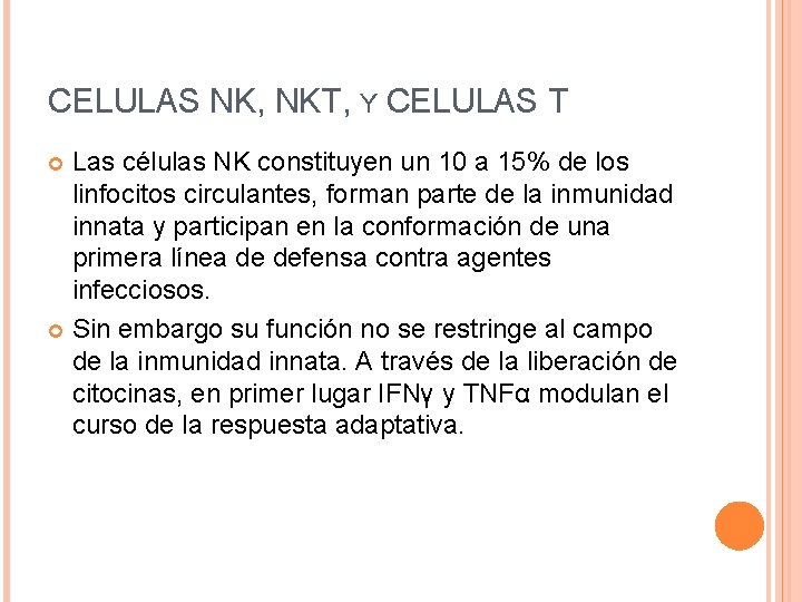 CELULAS NK, NKT, Y CELULAS T Las células NK constituyen un 10 a 15%