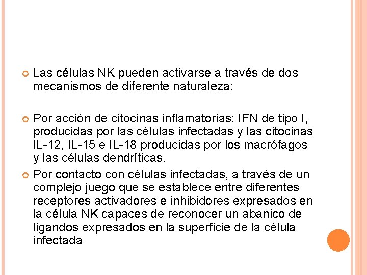  Las células NK pueden activarse a través de dos mecanismos de diferente naturaleza: