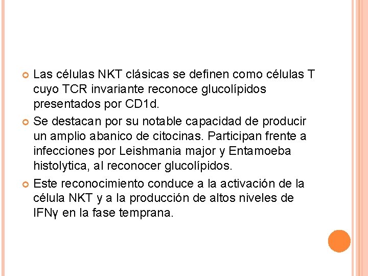 Las células NKT clásicas se definen como células T cuyo TCR invariante reconoce glucolípidos