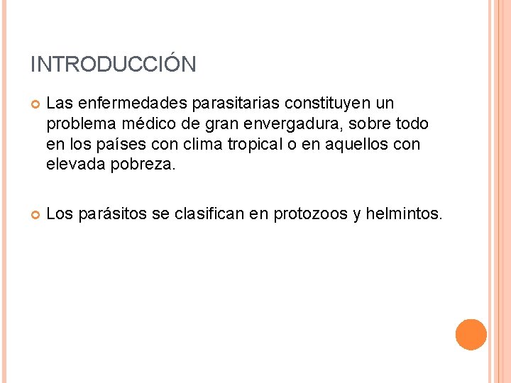 INTRODUCCIÓN Las enfermedades parasitarias constituyen un problema médico de gran envergadura, sobre todo en