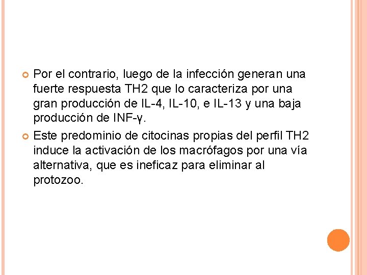Por el contrario, luego de la infección generan una fuerte respuesta TH 2 que