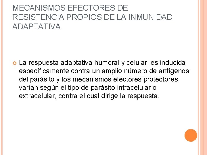 MECANISMOS EFECTORES DE RESISTENCIA PROPIOS DE LA INMUNIDAD ADAPTATIVA La respuesta adaptativa humoral y