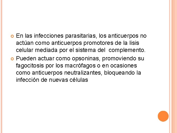 En las infecciones parasitarias, los anticuerpos no actúan como anticuerpos promotores de la lisis