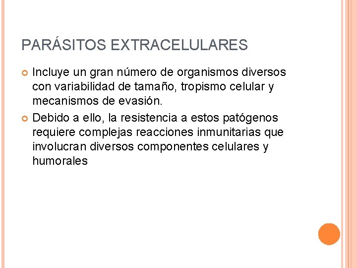 PARÁSITOS EXTRACELULARES Incluye un gran número de organismos diversos con variabilidad de tamaño, tropismo
