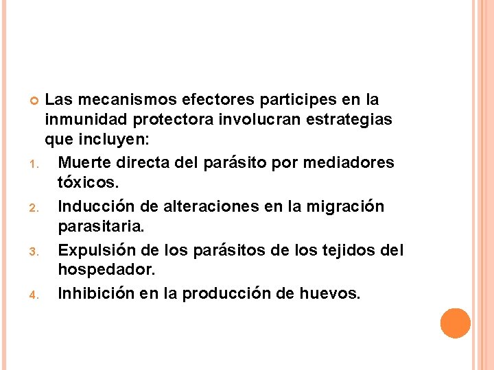 Las mecanismos efectores participes en la inmunidad protectora involucran estrategias que incluyen: 1. Muerte